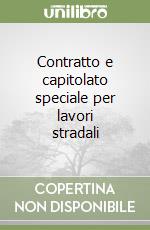 Contratto e capitolato speciale per lavori stradali libro