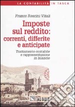 Imposte sul reddito: correnti, differite e anticipate. Trattamento contabile e rappresentazione in bilancio libro