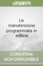 La manutenzione programmata in edilizia