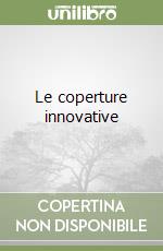 Le coperture innovative