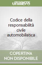 Codice della responsabilità civile automobilistica libro