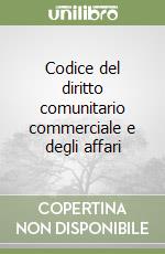Codice del diritto comunitario commerciale e degli affari libro