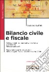 Bilancio civile e fiscale. Collegamenti tra normativa civilistica e tributaria. Riflessi contabili libro