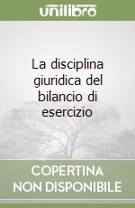 La disciplina giuridica del bilancio di esercizio libro