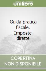 Guida pratica fiscale. Imposte dirette libro