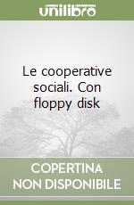 Le cooperative sociali. Con floppy disk libro