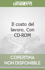 Il costo del lavoro. Con CD-ROM