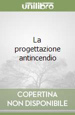 La progettazione antincendio libro