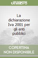 La dichiarazione Iva 2001 per gli enti pubblici libro