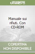 Manuale sui rifiuti. Con CD-ROM libro