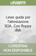 Linee guida per l'attestazione SOA. Con floppy disk libro
