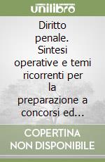 Diritto penale. Sintesi operative e temi ricorrenti per la preparazione a concorsi ed esami libro