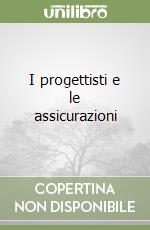 I progettisti e le assicurazioni libro