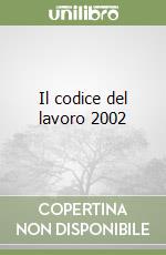 Il codice del lavoro 2002 libro
