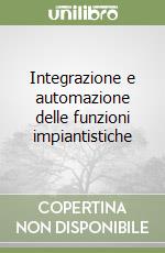 Integrazione e automazione delle funzioni impiantistiche