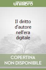 Il diritto d'autore nell'era digitale libro