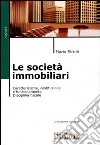 Le società immobiliari. Caratteristiche, costituzione e funzionamento. Disciplina fiscale libro