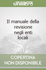 Il manuale della revisione negli enti locali libro