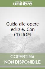 Guida alle opere edilizie. Con CD-ROM libro