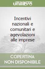 Incentivi nazionali e comunitari e agevolazioni alle imprese libro