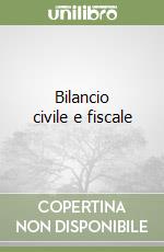 Bilancio civile e fiscale libro