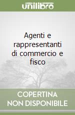 Agenti e rappresentanti di commercio e fisco libro