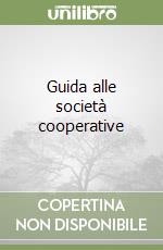 Guida alle società cooperative libro