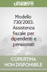 Modello 730/2003. Assistenza fiscale per dipendenti e pensionati libro