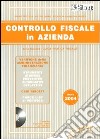 Controllo fiscale in azienda. Con CD-ROM libro