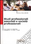 Studi professionali associati e società professionali libro