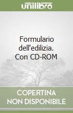 Formulario dell'edilizia. Con CD-ROM libro