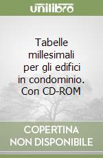 Tabelle millesimali per gli edifici in condominio. Con CD-ROM