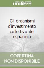 Gli organismi d'investimento collettivo del risparmio libro