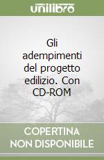 Gli adempimenti del progetto edilizio. Con CD-ROM