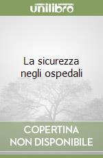 La sicurezza negli ospedali libro