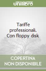 Tariffe professionali. Con floppy disk libro