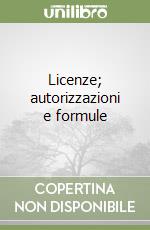 Licenze; autorizzazioni e formule