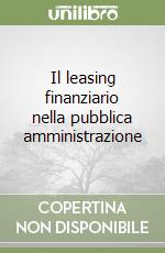 Il leasing finanziario nella pubblica amministrazione libro