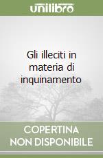 Gli illeciti in materia di inquinamento libro