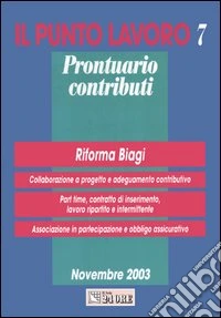 Il punto lavoro. Prontuario contributi (7) libro