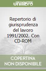 Repertorio di giurisprudenza del lavoro 1991/2002. Con CD-ROM libro