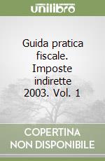 Guida pratica fiscale. Imposte indirette 2003. Vol. 1 libro