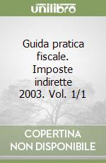 Guida pratica fiscale. Imposte indirette 2003. Vol. 1/1 libro