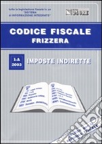 Codice fiscale Frizzera. Vol. 1/1: Imposte indirette. libro