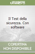 Il Test della sicurezza. Con software libro
