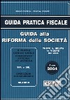 Guida alla riforma delle società 2004 libro