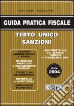 Guida pratica fiscale 2004. Testo unico sanzioni libro