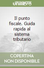 Il punto fiscale. Guida rapida al sistema tributario libro