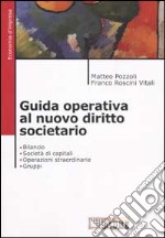 Guida operativa al nuovo diritto societario. Bilancio. Società di capitali. Operazioni straordinarie. Gruppi