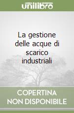 La gestione delle acque di scarico industriali